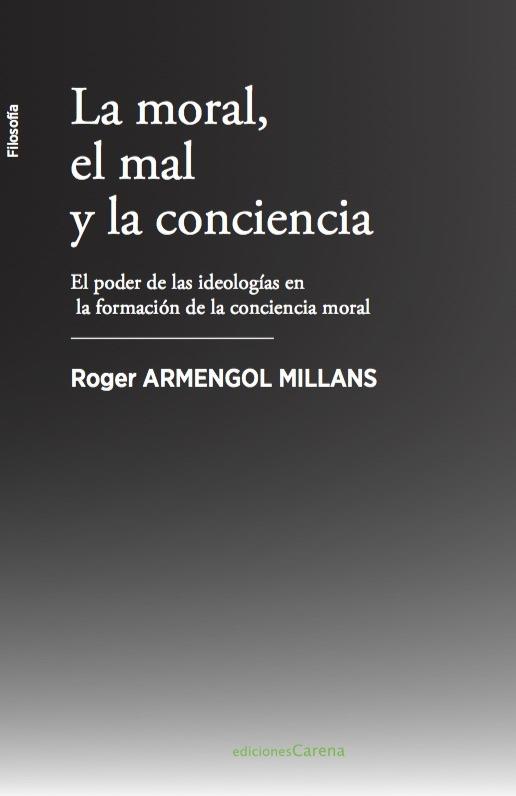 LA MORAL, EL MAL Y LA CONCIENCIA | 9788417258313 | ARMENGOL, ROGER | Llibres Parcir | Llibreria Parcir | Llibreria online de Manresa | Comprar llibres en català i castellà online