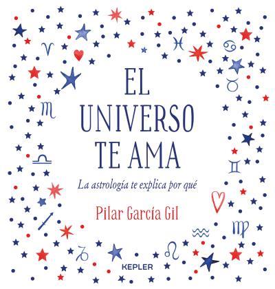 EL UNIVERSO TE AMA | 9788416344475 | GARCÍA GIL, PILAR | Llibres Parcir | Librería Parcir | Librería online de Manresa | Comprar libros en catalán y castellano online