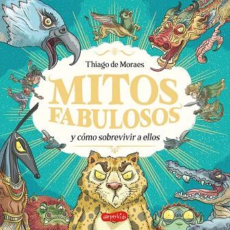 MITOS FABULOSOS Y CÓMO SOBREVIVIR A ELLOS | 9788419802705 | DE MORAES, THIAGO | Llibres Parcir | Librería Parcir | Librería online de Manresa | Comprar libros en catalán y castellano online