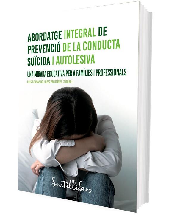 ABORDATGE INTEGRAL DE PREVENCIÓ DE LA CONDUCTA SUÏCIDA I AUTOLESIVA | 9788426735508 | LÓPEZ MARTÍNEZ, LUIS FERNANDO (COORD.) | Llibres Parcir | Llibreria Parcir | Llibreria online de Manresa | Comprar llibres en català i castellà online