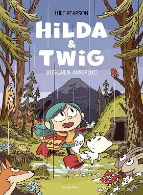 HILDA & TWIG . HILDA I TWIG BUSQUEN AIXOPLUC | 9788413899589 | PEARSON, LUKE | Llibres Parcir | Llibreria Parcir | Llibreria online de Manresa | Comprar llibres en català i castellà online