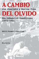 A CAMBIO DEL OLVIDO INDIGNACION REPUBLICANA 1872 1942 | 9788483833131 | JUARISTI JON PINO MARINA | Llibres Parcir | Librería Parcir | Librería online de Manresa | Comprar libros en catalán y castellano online