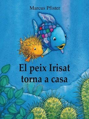 PEIX IRISAT TORNA A CASA | 9788448840679 | PFISTER,MARCUS | Llibres Parcir | Librería Parcir | Librería online de Manresa | Comprar libros en catalán y castellano online