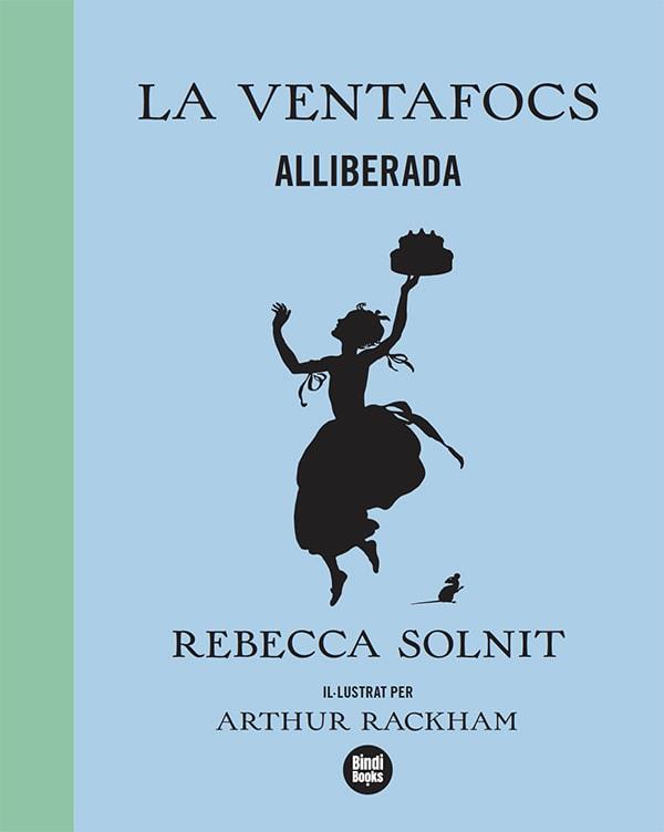 LA VENTAFOCS ALLIBERADA | 9788418288173 | SOLNIT, REBECCA | Llibres Parcir | Librería Parcir | Librería online de Manresa | Comprar libros en catalán y castellano online