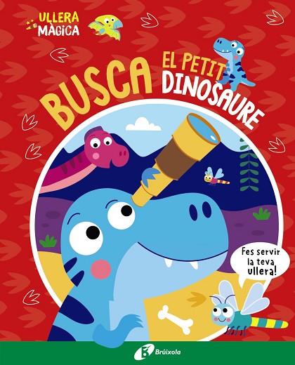 ULLERA MÀGICA. BUSCA EL PETIT DINOSAURE | 9788413493145 | BUTTON, KATIE | Llibres Parcir | Llibreria Parcir | Llibreria online de Manresa | Comprar llibres en català i castellà online