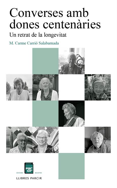 CONVERSES AMB DONES CENTENÀRIES. UN RETRAT DE LA LONGEVITAT | 9788410087163 | CARRIO SALABERNADA M . CARME | Llibres Parcir | Librería Parcir | Librería online de Manresa | Comprar libros en catalán y castellano online