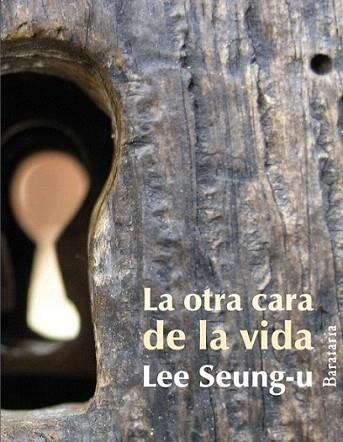 LA OTRA CARA DE LA VIDA | 9788492979127 | LEE SEUNG U | Llibres Parcir | Llibreria Parcir | Llibreria online de Manresa | Comprar llibres en català i castellà online