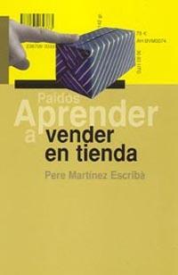 APRENDER A VENDER EN TIENDA | 9788449317491 | MARTINEZ ESCRIBA | Llibres Parcir | Librería Parcir | Librería online de Manresa | Comprar libros en catalán y castellano online