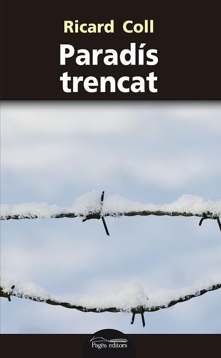 PARADÍS TRENCAT | 9788499758749 | COLL OLIVERAS, RICARD | Llibres Parcir | Llibreria Parcir | Llibreria online de Manresa | Comprar llibres en català i castellà online