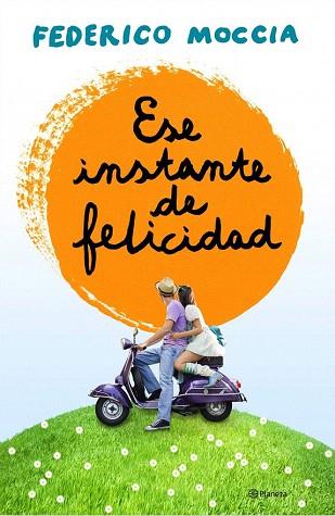 ESE INSTANTE DE FELICIDAD | 9788408120155 | FEDERICO MOCCIA | Llibres Parcir | Librería Parcir | Librería online de Manresa | Comprar libros en catalán y castellano online