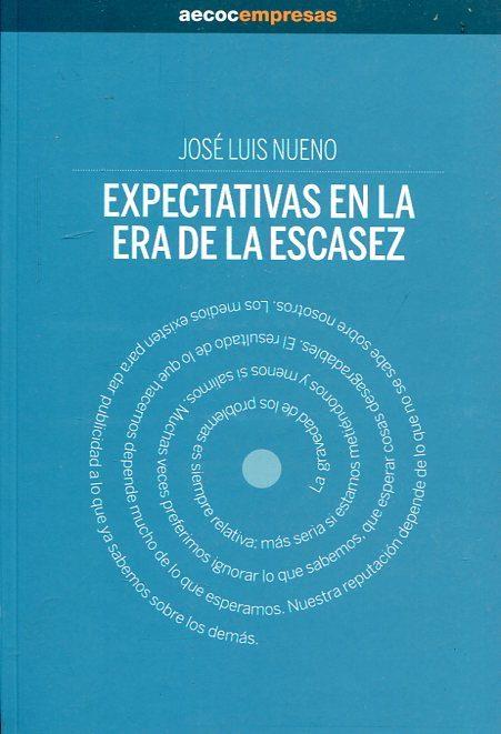 EXPECTATIVAS EN LA ERA DE LA ESCASEZ | 9788460688921 | NUENO INIESTA, JOSÉ LUIS | Llibres Parcir | Librería Parcir | Librería online de Manresa | Comprar libros en catalán y castellano online