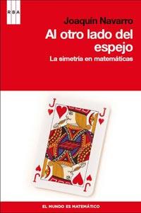 AL OTRO LADO DEL ESPEJO LA SIMETRIA EN MATEMATICAS | 9788498679922 | JOAQUIN NAVARRO | Llibres Parcir | Librería Parcir | Librería online de Manresa | Comprar libros en catalán y castellano online