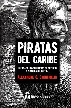 PIRATAS DEL CARIBE | 9788494446894 | EXQUEMELIN, ALEXANDRE O. | Llibres Parcir | Librería Parcir | Librería online de Manresa | Comprar libros en catalán y castellano online