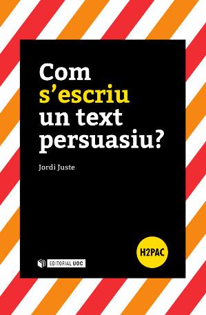 COM S'ESCRIU UN TEXT PERSUASIU? | 9788490645901 | JUSTE GARRIGÓS, JORDI | Llibres Parcir | Librería Parcir | Librería online de Manresa | Comprar libros en catalán y castellano online