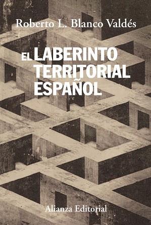 EL LABERINTO TERRITORIAL ESPAÑOL | 9788420688237 | BLANCO VALDÉS, ROBERTO L. | Llibres Parcir | Librería Parcir | Librería online de Manresa | Comprar libros en catalán y castellano online