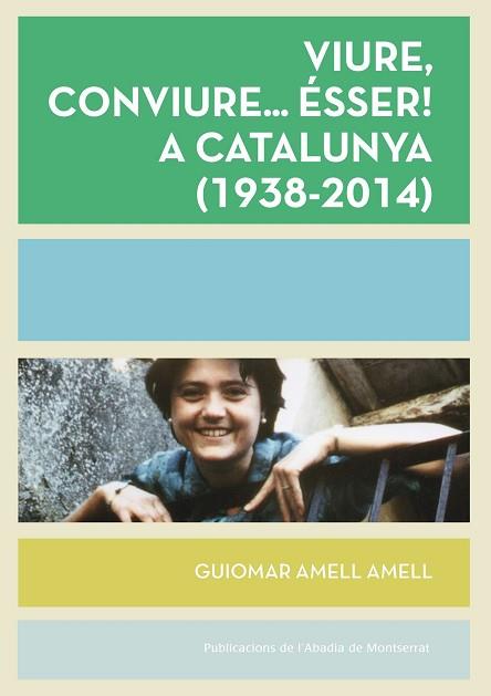 VIURE, CONVIURE... ÉSSER! A CATALUNYA ( 1938-2014) | 9788498838022 | AMELL AMELL, GUIOMAR | Llibres Parcir | Llibreria Parcir | Llibreria online de Manresa | Comprar llibres en català i castellà online