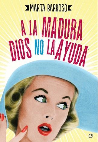 A LA MADURA DIOS NO LA AYUDA | 9788490604540 | BARROSO, MARTA | Llibres Parcir | Llibreria Parcir | Llibreria online de Manresa | Comprar llibres en català i castellà online