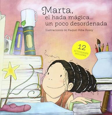 MARTA, EL HADA MÁGICA-- UN POCO DESORDENADA | 9788494211218 | RIBA ROSSY, RAQUEL | Llibres Parcir | Llibreria Parcir | Llibreria online de Manresa | Comprar llibres en català i castellà online