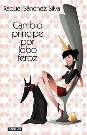 Cambio príncipe por lobo feroz | 9788403012226 | Sánchez Silva, Raquel | Llibres Parcir | Librería Parcir | Librería online de Manresa | Comprar libros en catalán y castellano online