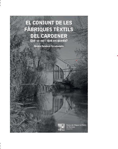 EL CONJUNT DE LES FÀBRIQUES TÈXTILS DEL CARDENER | 9788410087859 | MÒNICA MENDOZA TORRABADELLA | Llibres Parcir | Llibreria Parcir | Llibreria online de Manresa | Comprar llibres en català i castellà online