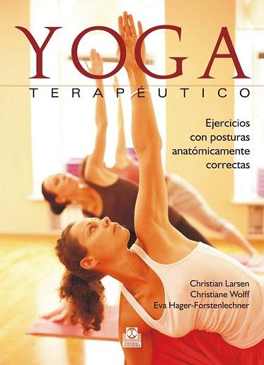 YOGA TERAPÉUTICO. EJERCICIOS CON POSTURAS ANATÓMICAMENTE CORRECTAS (COLOR) | 9788499105666 | LARSEN, CHRISTIAN/WOLFF, CHRISTIANE/HAGER-FORSTENLECHNER, EVA | Llibres Parcir | Librería Parcir | Librería online de Manresa | Comprar libros en catalán y castellano online