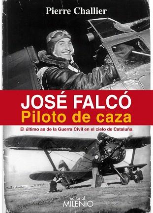 JOSÉ FALCÓ. PILOTO DE CAZA | 9788497435802 | CHALLIER, PIERRE | Llibres Parcir | Librería Parcir | Librería online de Manresa | Comprar libros en catalán y castellano online