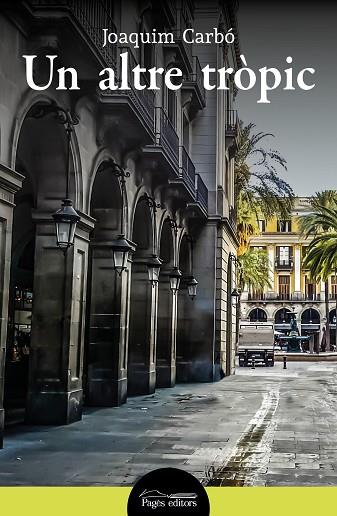 UN ALTRE TRÒPIC | 9788413033969 | CARBÓ MASLLORENS, JOAQUIM | Llibres Parcir | Llibreria Parcir | Llibreria online de Manresa | Comprar llibres en català i castellà online