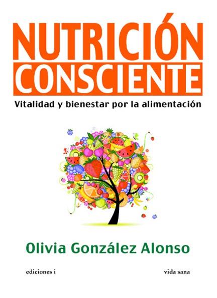NUTRICION CONSCIENTE | 9788496851641 | GONZALEZ OLIVIA | Llibres Parcir | Llibreria Parcir | Llibreria online de Manresa | Comprar llibres en català i castellà online