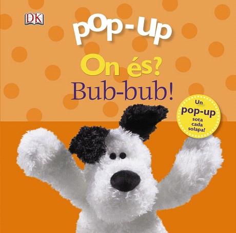 POP-UP ON ÉS? BUB-BUB! | 9788499065762 | SIRETT, DAWN | Llibres Parcir | Llibreria Parcir | Llibreria online de Manresa | Comprar llibres en català i castellà online