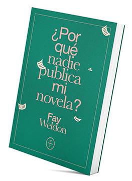 ¿POR QUÉ NADIE PUBLICA MI NOVELA? | 9788494913174 | WELDON, FAY | Llibres Parcir | Llibreria Parcir | Llibreria online de Manresa | Comprar llibres en català i castellà online