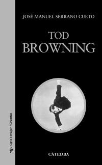 TOD BROWNING col signo e imagen | 9788437628806 | JOSE MANUEL SERRANO CUETO | Llibres Parcir | Llibreria Parcir | Llibreria online de Manresa | Comprar llibres en català i castellà online