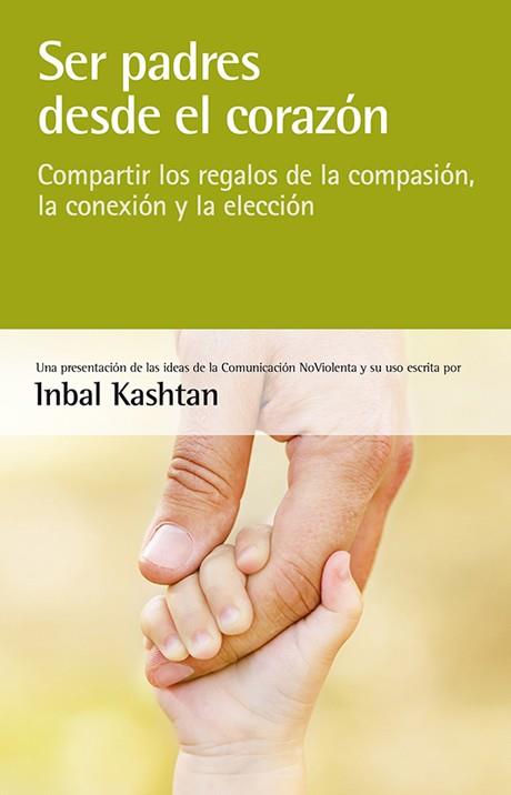 SER PADRES DESDE EL CORAZÓN | 9788415053439 | KASHTAN, INBAL | Llibres Parcir | Librería Parcir | Librería online de Manresa | Comprar libros en catalán y castellano online
