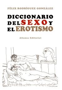 DICCIONARIO DEL SEXO Y EL EROTISMO | 9788420653112 | FELIX RODRIGUEZ GONZALEZ | Llibres Parcir | Llibreria Parcir | Llibreria online de Manresa | Comprar llibres en català i castellà online