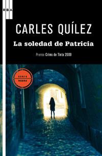 LA SOLEDAD DE PATRICIA | 9788498677638 | CARLOS QUILEZ | Llibres Parcir | Librería Parcir | Librería online de Manresa | Comprar libros en catalán y castellano online