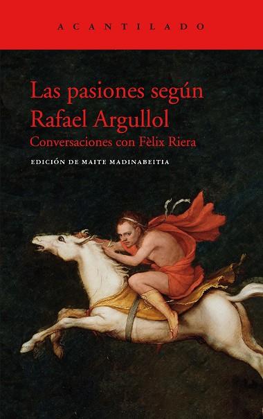 LAS PASIONES SEGÚN RAFAEL ARGULLOL | 9788417902438 | ARGULLOL MUGADAS, RAFAEL | Llibres Parcir | Librería Parcir | Librería online de Manresa | Comprar libros en catalán y castellano online