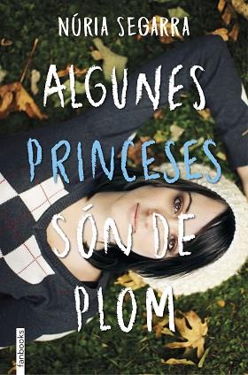 ALGUNES PRINCESES SÓN DE PLOM | 9788416716203 | NÚRIA SEGARRA RODRÍGUEZ | Llibres Parcir | Librería Parcir | Librería online de Manresa | Comprar libros en catalán y castellano online