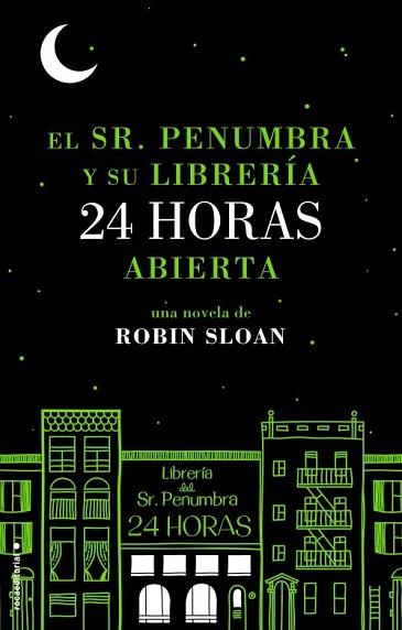 EL SR. PENUMBRA Y SU LIBRERÍA 24 HORAS ABIERTA | 9788499185880 | SLOAN, ROBIN | Llibres Parcir | Llibreria Parcir | Llibreria online de Manresa | Comprar llibres en català i castellà online