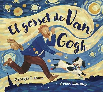 EL GOSSET DE VAN GOGH | 9788467976878 | GEORGIA LARSON/GRACE HELMER | Llibres Parcir | Llibreria Parcir | Llibreria online de Manresa | Comprar llibres en català i castellà online