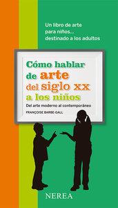 CÓMO HABLAR DE ARTE DEL SIGLO XX A LOS NIÑOS | 9788416254033 | BARBE-GALL, FRANÇOISE | Llibres Parcir | Librería Parcir | Librería online de Manresa | Comprar libros en catalán y castellano online