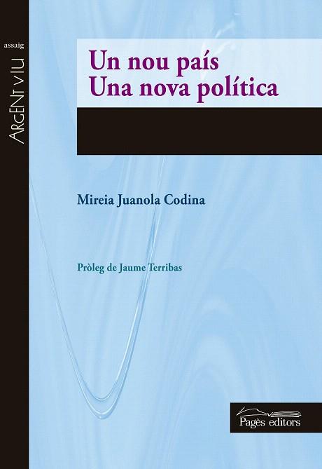 UN NOU PAÍS. UNA NOVA POLÍTICA | 9788499756592 | JUANOLA CODINA, MIREIA | Llibres Parcir | Librería Parcir | Librería online de Manresa | Comprar libros en catalán y castellano online