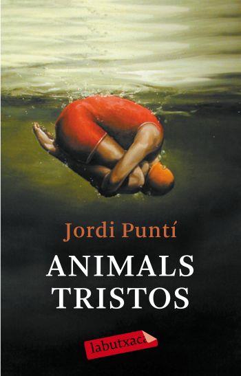 ANIMALS TRISTOS labutxaca | 9788499300931 | JORDI PUNTI | Llibres Parcir | Librería Parcir | Librería online de Manresa | Comprar libros en catalán y castellano online