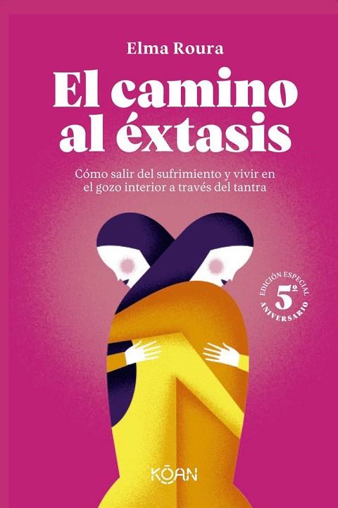 EL CAMINO AL ÉXTASIS - EDICIÓN 5º ANIVERSARIO | 9788410358393 | ROURA, ELMA | Llibres Parcir | Llibreria Parcir | Llibreria online de Manresa | Comprar llibres en català i castellà online