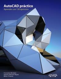 AutoCAD práctico. 130 ejercicios definitivos | 9788441531956 | Montaño La Cruz, Fernando/Reyes Rodríguez, Antonio Manuel/Chanes, Milton | Llibres Parcir | Librería Parcir | Librería online de Manresa | Comprar libros en catalán y castellano online