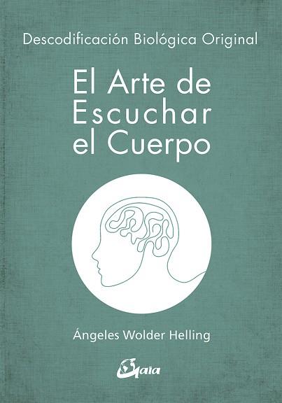 EL ARTE DE ESCUCHAR EL CUERPO | 9788484457008 | WOLDER HELLING, ÁNGELES | Llibres Parcir | Librería Parcir | Librería online de Manresa | Comprar libros en catalán y castellano online