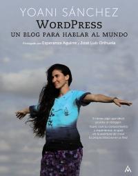WORDPRESS UN BLOG PARA HABLAR AL MUNDO | 9788441528925 | YOANI SANCHEZ | Llibres Parcir | Llibreria Parcir | Llibreria online de Manresa | Comprar llibres en català i castellà online
