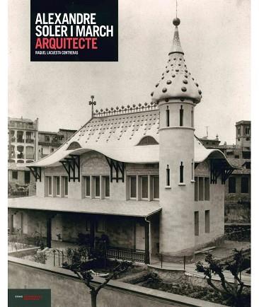 ALEXANDRE SOLER I MARCH, ARQUITECTE | 9788496842687 | LACUESTA RAQUEL | Llibres Parcir | Librería Parcir | Librería online de Manresa | Comprar libros en catalán y castellano online