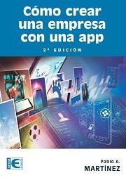 COMO CREAR UNA EMPRESA CON UNA APP 2ª EDICION | 9788499647043 | MARTINEZ,PABLO A | Llibres Parcir | Librería Parcir | Librería online de Manresa | Comprar libros en catalán y castellano online