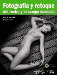 FOTOGRAFIA Y RETOQUE DEL ROSTRO Y EL CUERPO DESNUDO | 9788441528703 | KAY M KUHNLEIN HARALD HEIM | Llibres Parcir | Llibreria Parcir | Llibreria online de Manresa | Comprar llibres en català i castellà online