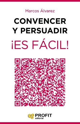 CONVENCER Y PERSUADIR ¡ES FÁCIL! | 9788416583331 | ALVAREZ OROZCO, MARCOS | Llibres Parcir | Librería Parcir | Librería online de Manresa | Comprar libros en catalán y castellano online