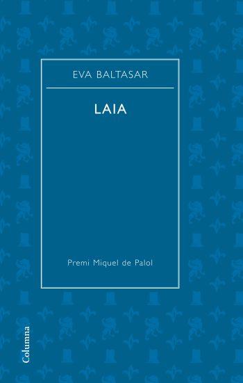 LAIA | 9788466409667 | BALTASAR EVA | Llibres Parcir | Librería Parcir | Librería online de Manresa | Comprar libros en catalán y castellano online